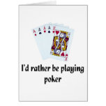I'd rather be playing poker greeting card