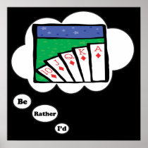 I'd rather be playing Poker