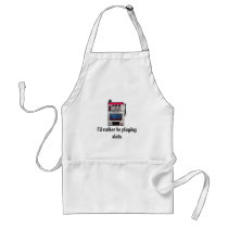 I'd rather be playing slots Apron