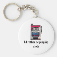 I'd rather be playing slots Keychain