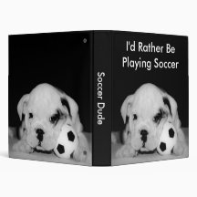 "I'd Rather Be Playing Soccer" Bulldog Puppy 1" 3 Ring Binders