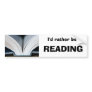 I'd rather be reading bumper sticker