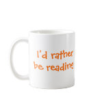 I'd rather be reading! mugs
