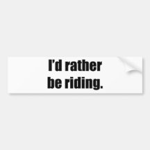 I'd Rather Be Riding Bumper Sticker