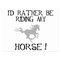 I'd Rather Be Riding My Horse Postcards