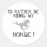 I'd Rather Be Riding My Horse Round Stickers