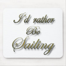 I'd rather be Sailing Mousepads