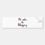 I'd rather be Shopping Bumper Stickers