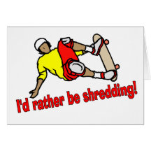 I'd Rather Be Shredding! Card