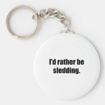 I'd Rather Be Sledding Keychains