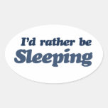 Id rather be sleeping oval sticker