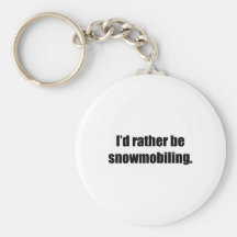 I'd Rather Be Snowmobiling Key Chain