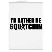 I'd Rather Be Squatchin! cards