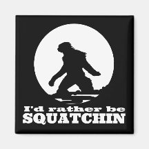 I'd Rather be Squatchin Magnets