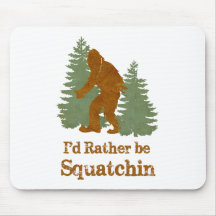 I'd Rather Be Squatchin Mousepads