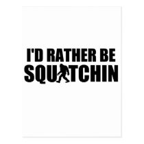 I'd Rather Be Squatchin! postcards