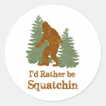 I'd Rather Be Squatchin Sticker