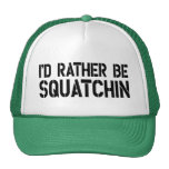 I'd Rather Be Squatchin Trucker Hat