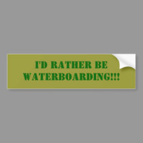 I'd Rather Be WATERBOARDING!!! bumper stickers