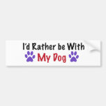 I'd Rather Be With My Dog Bumper Sticker