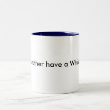 I'd rather have a Whisky mug.