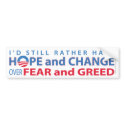 I'd Rather Have Hope and Change over Fear & Greed bumper stickers