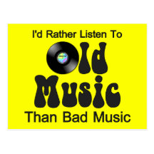 I'd Rather Listen to Old Music than Bad Music Post Card