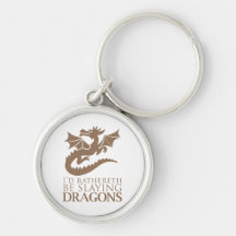 I'd Rathereth Be Slaying Dragons Key Chain