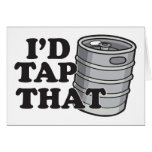 I'd Tap That! Greeting Card