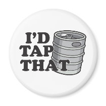 I'd Tap That! Magnet