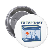 I'd Tap That Pinback Buttons