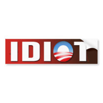 Idiot Bumper Sticker