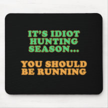 Idiot Hunting Season Mouse Pad