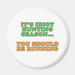 Idiot Hunting Season Refrigerator Magnets