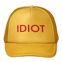 IDIOT TRUCKER HATS
