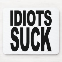 Idiots Suck Mousepads
