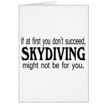 If At First you Dont Succeed Skydiving Might.... Greeting Cards