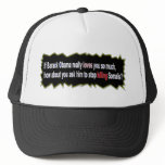 If Barack Obama really loves you so much Trucker Hat