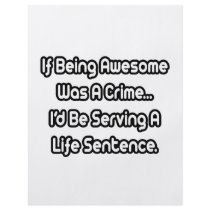 If Being Awesome Was A Crime..