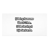 If Being Awesome Was A Crime..