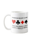 If Bridge Is Just A Game Then Grand Canyon Hole mugs
