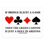 If Bridge Is Just A Game Then Grand Canyon Hole Postcard