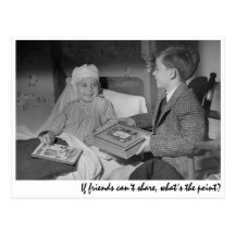 "If friends can’t share, what’s the point?" Postcard