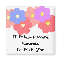 If Friends Were Flowers