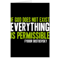 If God Does Not Exist Everything is Permissible Greeting Card