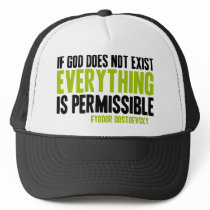 If God Does Not Exist Everything is Permissible Trucker Hats
