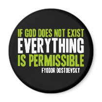 If God Does Not Exist Everything is Permissible Fridge Magnets