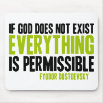 If God Does Not Exist Everything is Permissible Mouse Pads