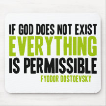 If God Does Not Exist Everything is Permissible Mouse Pads