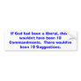 If God had been a liberal... bumper sticker